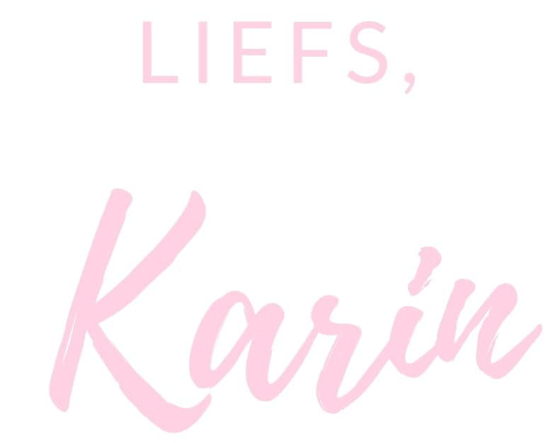Liefs Karin - Mama's Meisje blog