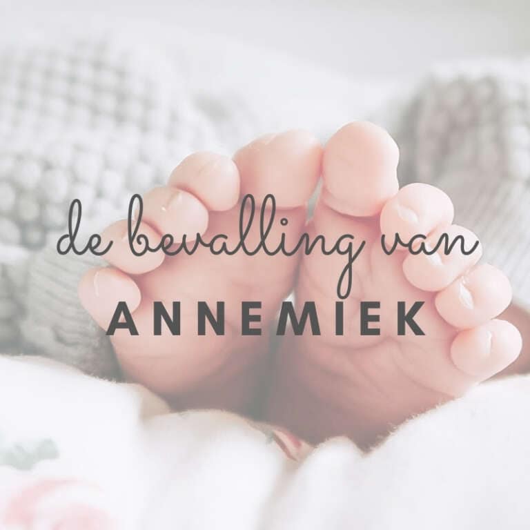 Bevallingsverhaal 2021 Annemiek - Mama's Meisje blog