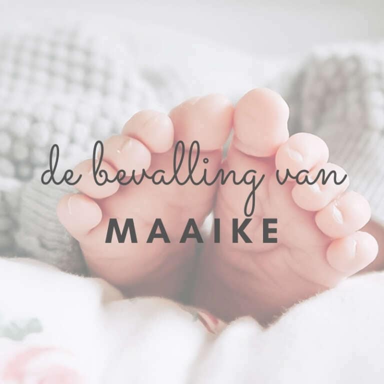 De Bevalling van Maaike - Mama's Meisje blog
